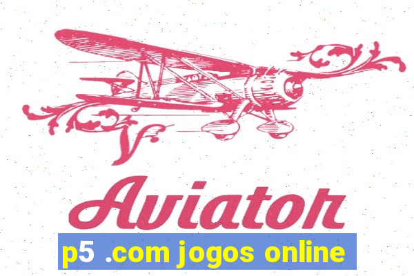 p5 .com jogos online